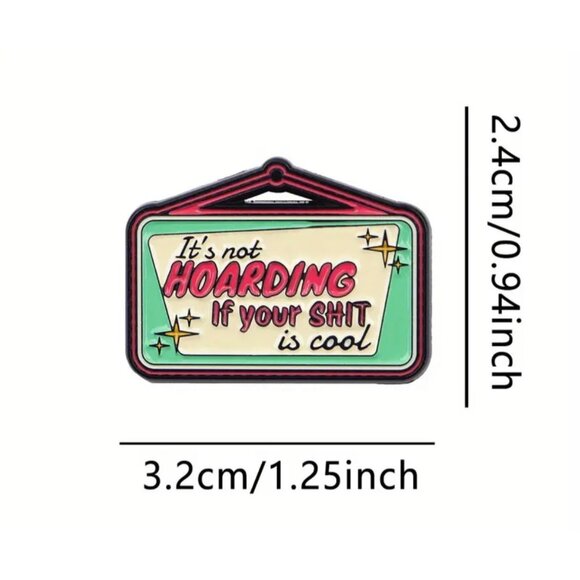 ITS NOT HOARDING IF YOUR SH*T IS COOL Enamel Backpack Lapel Pin NEW - Picture 3 of 3